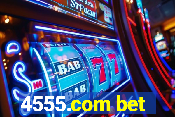 4555.com bet